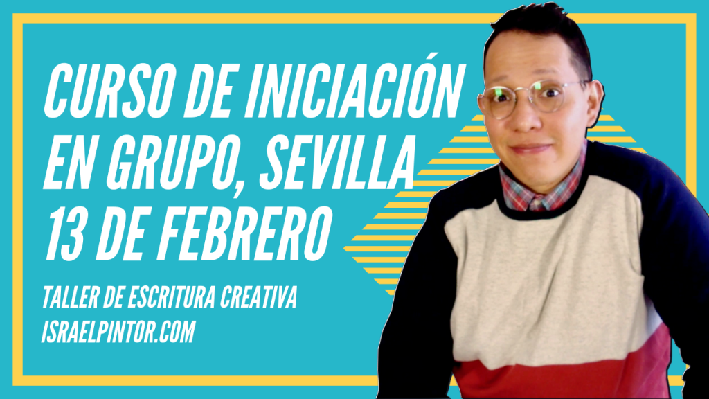 Curso de iniciación en grupo, febrero 2019, Sevilla | Taller de Escritura Creativa de Israel Pintor en Sevilla